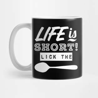 Life Is Short! LICK THE SPOON Mug